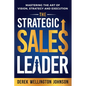 The Strategic Sales Leader: Mastering the Art of Vision, Strategy, and Execution - Paperback