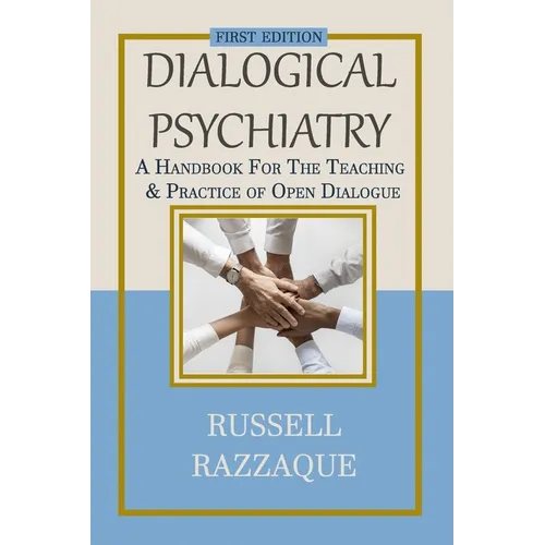 Dialogical Psychiatry: A Handbook For The Teaching And Practice Of Open Dialogue - Paperback