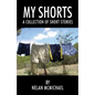 My Shorts: A Collection of Short Stories - Paperback