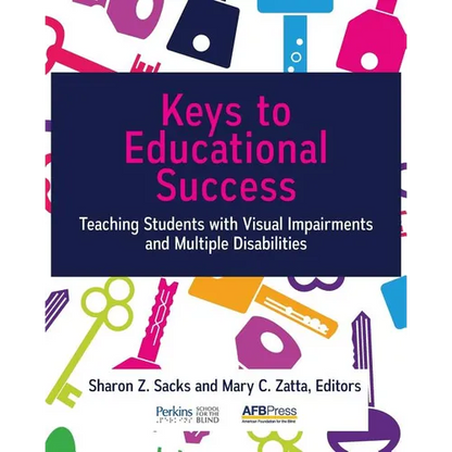 Keys to Educational Success: Teaching Students with Visual Impairments and Multiple Disabilities - Paperback