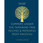 Summers Under the Tamarind Tree: Recipes & Memories from Pakistan - Hardcover