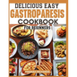 Delicious Easy Gastroparesis Cookbook for Beginners - Paperback