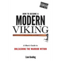 How To Become A Modern Viking: A Man's Guide To Unleashing The Warrior Within - Paperback
