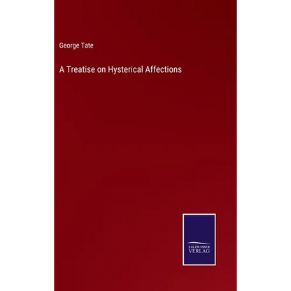 A Treatise on Hysterical Affections - Hardcover