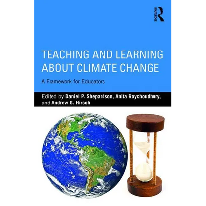 Teaching and Learning about Climate Change: A Framework for Educators - Paperback