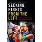 Seeking Rights from the Left: Gender, Sexuality, and the Latin American Pink Tide - Paperback