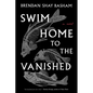 Swim Home to the Vanished - Hardcover