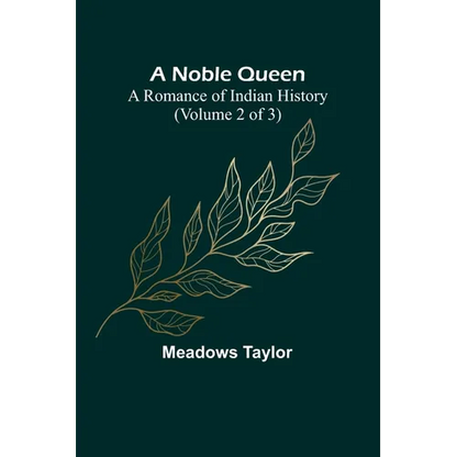 A Noble Queen: A Romance of Indian History (Volume 2 of 3) - Paperback