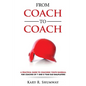 From Coach to Coach: A Practical Guide to Coaching Youth Baseball for Coaches of 7 and 8-year-old Ballplayers - Paperback