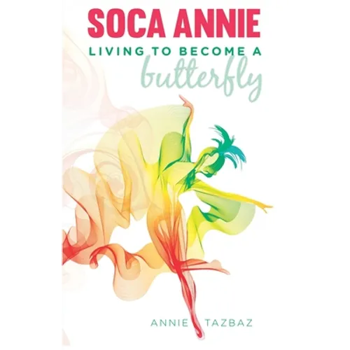 Soca Annie: Living To Become A Butterfly - Paperback