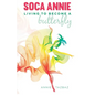 Soca Annie: Living To Become A Butterfly - Paperback
