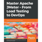Master Apache JMeter - From Load Testing to DevOps - Paperback