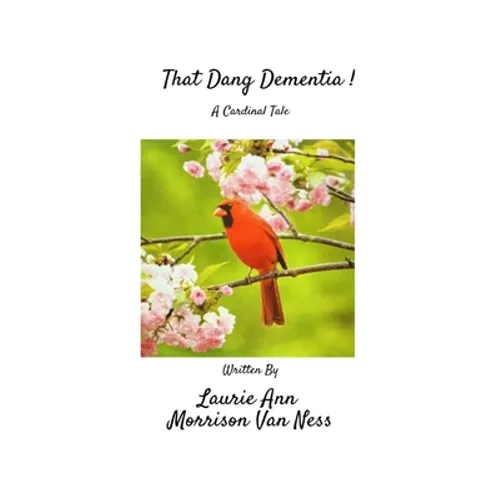 That Dang Dementia!: A Cardinal Tale - Paperback