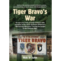Tiger Bravo's War: An epic year with an elite airborne rifle company in the 101st Airborne Division's "Wandering Warriors," at the height of the Vietn - Hardcover