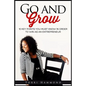 Go and Grow: 10 Key Points You Must Know In Order To Win As An Entrepreneur - Paperback