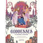 Goddesses: A Graphic History: A Journey to Discover the Most Sacred Female Deities - Hardcover