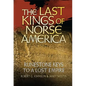 The Last Kings of Norse America: Runestone Keys to a Lost Empire - Hardcover
