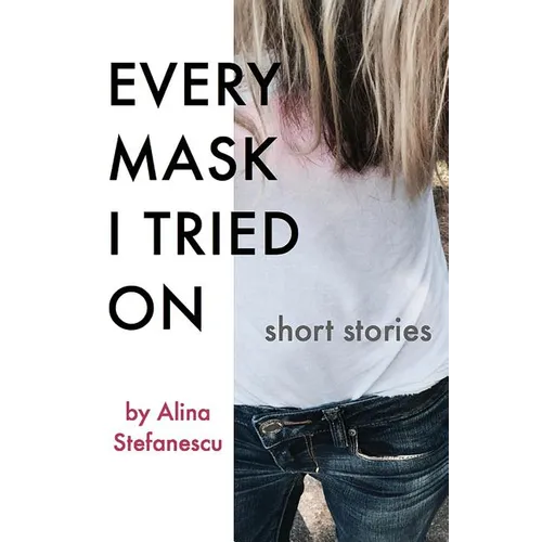 Every Mask I Tried On: Stories - Paperback