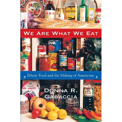 We Are What We Eat: Ethnic Food and the Making of Americans - Paperback