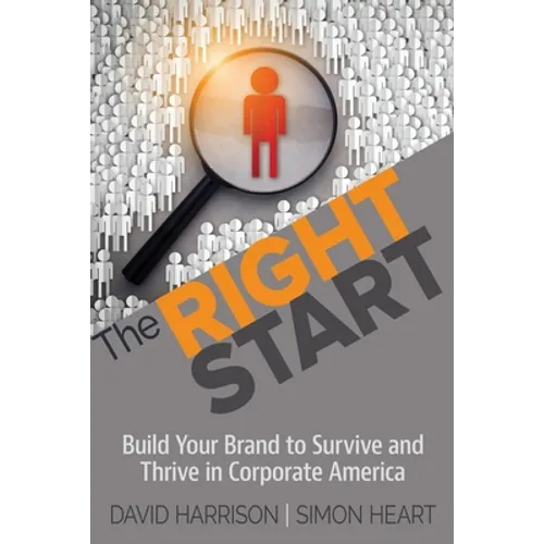 The Right Start: Build Your Brand to Survive and Thrive in Corporate America - Paperback