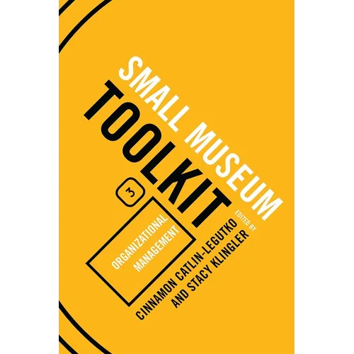 Organizational Management: Small Museum Toolkit, Book Three - Paperback