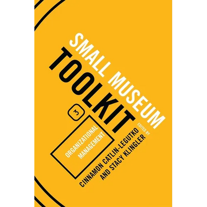 Organizational Management: Small Museum Toolkit, Book Three - Paperback