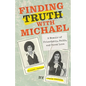 Finding Truth with Michael: A Memoir of Friendship, Faith, and First Love - Paperback