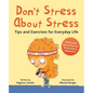 Don't Stress about Stress: Tips and Exercises for Everyday Life - Hardcover