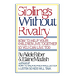 Siblings Without Rivalry: How to Help Your Children Live Together So You Can Live Too - Hardcover