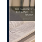 The Garden Of Eden And The Flood - Paperback