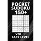 Pocket Sudoku 150+ Puzzles: Easy Level with Solutions - Vol. 1 - Paperback