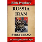 Bible Prophecy: Russia, Iran, Syria, & Iraq: A Coming War of the Ages - Paperback