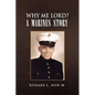 Why Me Lord? A Marines Story - Paperback