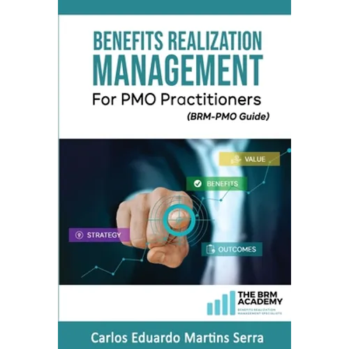Benefits Realization Management for PMO Practitioners: (BRM-PMO Guide) - Paperback