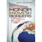 Honor Knows No Borders - Hardcover