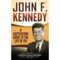John F. Kennedy: A Captivating Guide to the Life of JFK - Hardcover