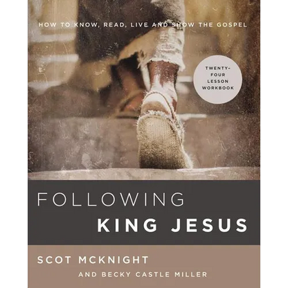 The Following King Jesus: How to Know, Read, Live, and Show the Gospel - Paperback