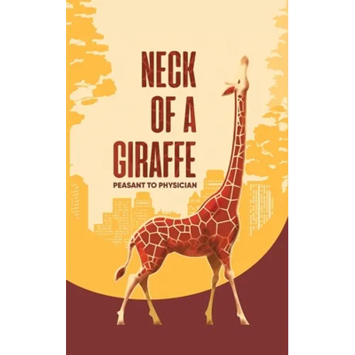 Neck of a Giraffe: Peasant to Physician - Paperback