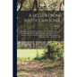 A Letter From South Carolina: Giving an Account of the Soil, air, Product, Trade, Government, Laws, Religion, People, Military Strength, &c. of That - Paperback