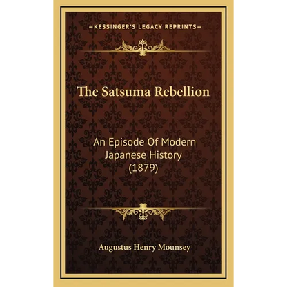 The Satsuma Rebellion: An Episode Of Modern Japanese History (1879) - Hardcover