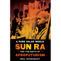 A Pure Solar World: Sun Ra and the Birth of Afrofuturism - Paperback