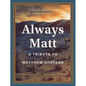 Always Matt: A Tribute to Matthew Shepard - Hardcover