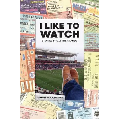 I Like To Watch: Stories From The Stands - Paperback