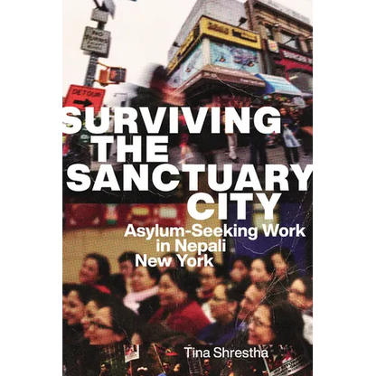 Surviving the Sanctuary City: Asylum-Seeking Work in Nepali New York - Paperback