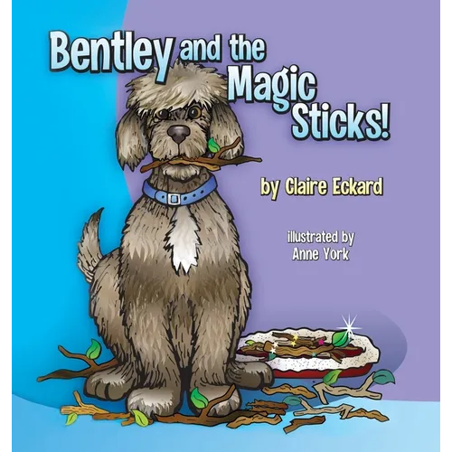 Bentley and the Magic Sticks - Hardcover