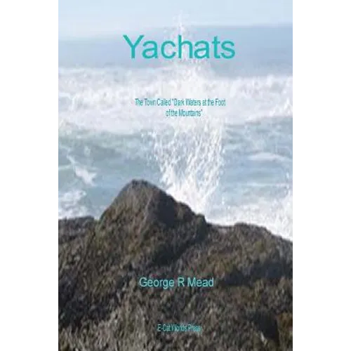 Yachats: The Town Called "Dark Water At the Foot of the Mountains." - Paperback