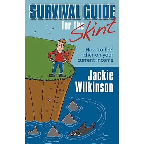 Survival Guide for the Skint - How to Feel Richer on Your Current Income - Paperback
