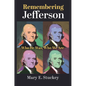 Remembering Jefferson: Who He Was, Who We Are - Hardcover