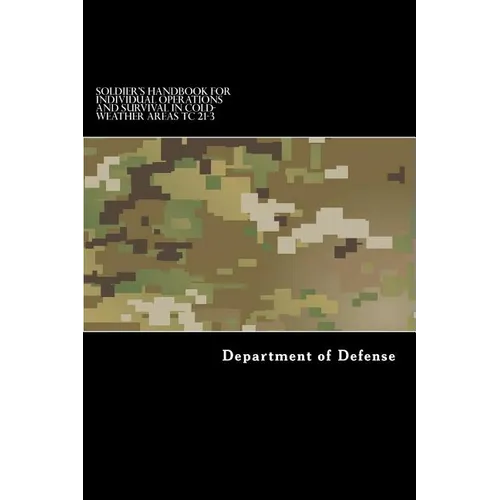 Soldier's Handbook for Individual Operations and Survival in Cold-Weather Areas: Tc 21-3 - Paperback