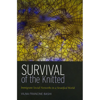 Survival of the Knitted: Immigrant Social Networks in a Stratified World - Paperback
